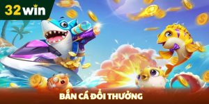 Bắn cá đổi thưởng