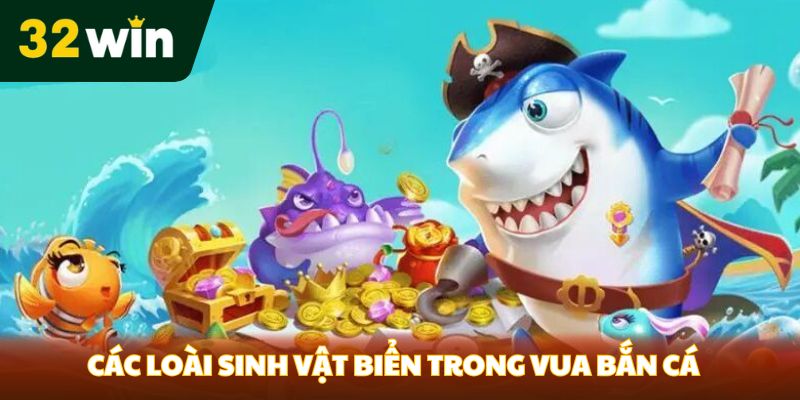 Các loài sinh vật biển trong Vua bắn cá