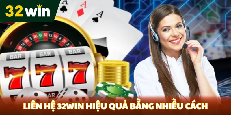 Liên hệ 32win hiệu qủa bằng nhiều cách 
