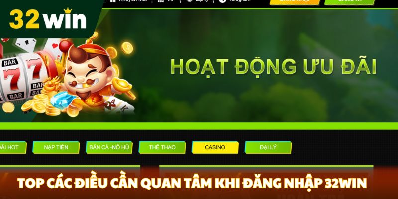 Top các điều cần quan tâm khi đăng nhập 32Win